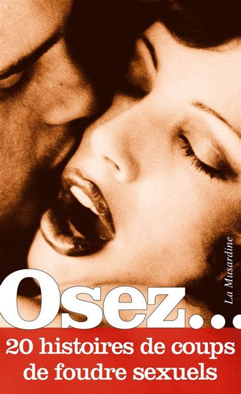 Osez 20 Histoires Osez 20 Histoires De Coups De Foudre Sexuels Ebook Collectif