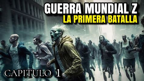 Guerra Mundial Z El Origen Zombie Capitulo Youtube