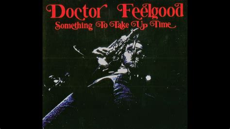Doctor Feelgood Something To Take Up Time Usa Youtube