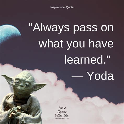 Quote Always Pass On What You Have Learned — Yoda Star Wars Ben