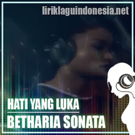 C d namun semua tinggal cerita g hati yang luka. Lirik Lagu Betharia Sonata - Hati Yang Luka