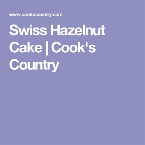 Swiss Hazelnut Cake Cook S Country Hazelnut Cake Cooks Country