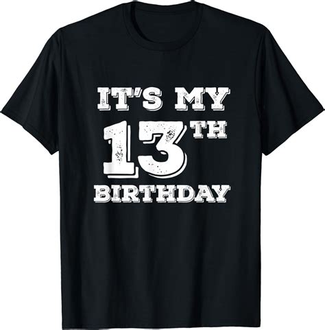 It Is My 13th Birthday T Shirt Clothing Shoes And Jewelry