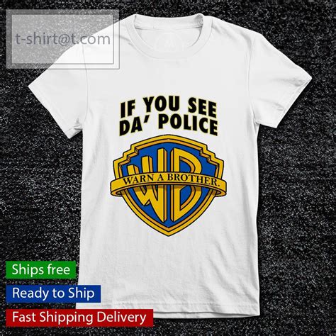 Mens If You See Da Police Warn A Brother Shirt