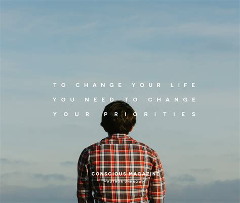 To Change Your Life You Need To Change Your Priorities