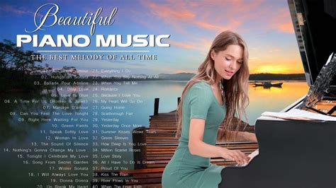 The Most Beautiful And Relaxing Piano Pieces Best Piano Music Of All