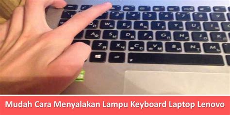 Mudah Cara Menyalakan Lampu Keyboard Laptop Lenovo
