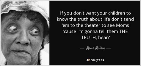 Moms Mabley Quote If You Dont Want Your Children To Know