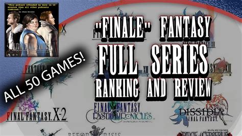 Finale Fantasy Ranking And Reviewing Every Final Fantasy Game Youtube