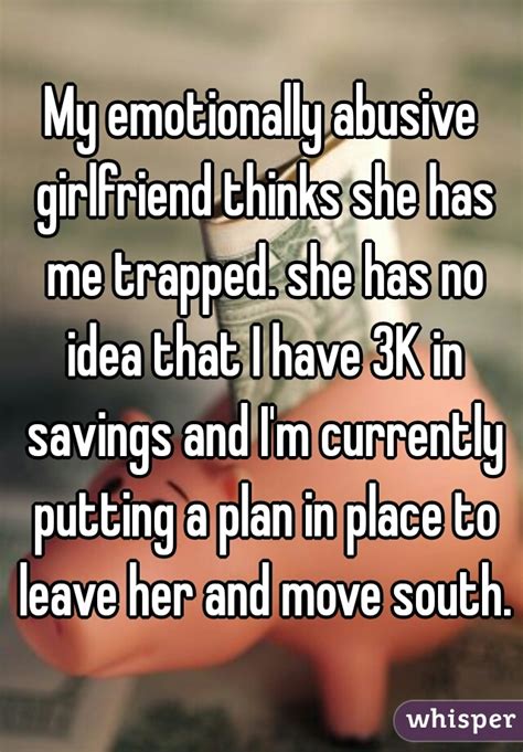 My Emotionally Abusive Girlfriend Thinks She Has Me Trapped She Has No