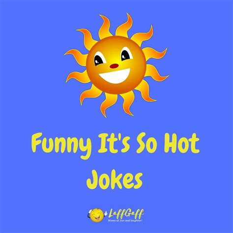 56 Sizzling Its So Hot Jokes Laffgaff Home Of Laughter