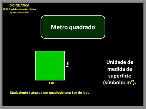 DICIONÁTICA O dicionário da matemática Metro quadrado