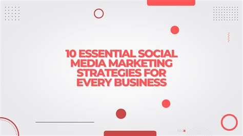 10 Essential Social Media Marketing Strategies For Every Business