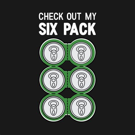 Check Out My Six Pack Beer Funny Funny T Shirt Teepublic