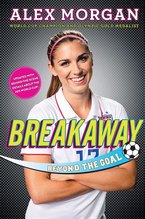 Breakaway Book By Alex Morgan Official Publisher Page Simon Alex Morgan World Cup