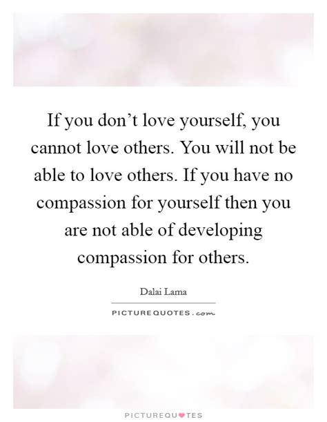 If You Dont Love Yourself You Cannot Love Others You Will Not