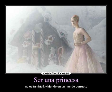 Ser Una Princesa Desmotivaciones