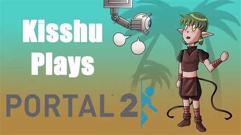 Kisshu Plays Portal 2 Chapter 1 Youtube