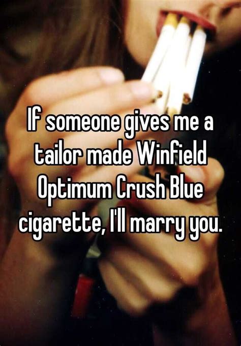 If Someone Gives Me A Tailor Made Winfield Optimum Crush Blue Cigarette Ill Marry You