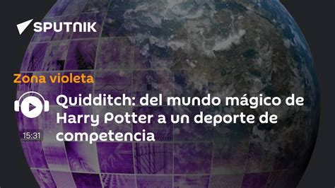 Quidditch Del Mundo Mágico De Harry Potter A Un Deporte De Competencia