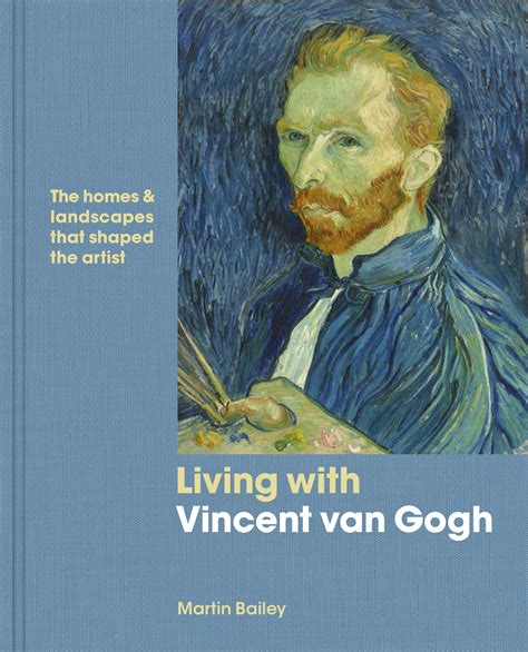 Living with Vincent van Gogh: The homes & landscapes that shaped the