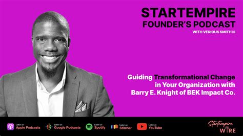 Guiding Transformational Change In Your Organization With Barry E