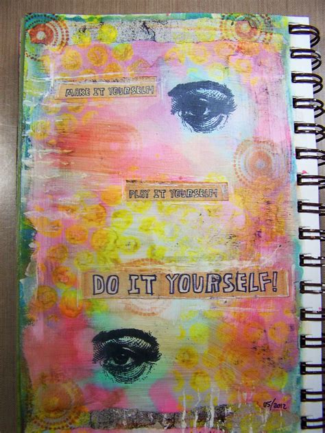 Building something you want to use yourself is easier than building something no matter how much research you do, the product you build for someone else will not be the same as the one you build for yourself. Do It Yourself | Art journal, Art, My arts