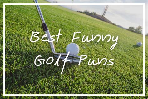 140 Funny Golf Puns Sure To “putt” A Smile On Your Face Best Golf Jokes — Whats Danny Doing