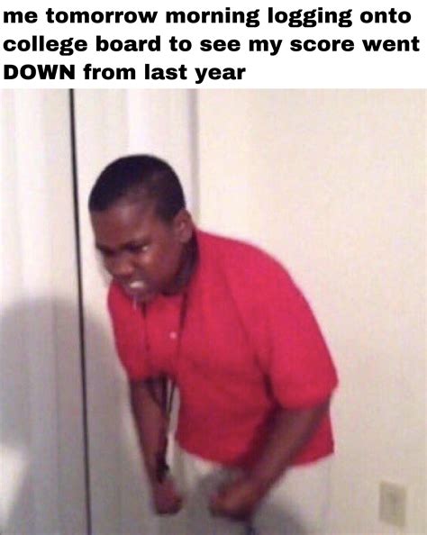 time to Not make national merit 🙃 : r/psatmemes