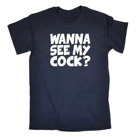 Wanna See My Cock T Shirt Tee Rude Stag Joke Tour Reveal Funny T