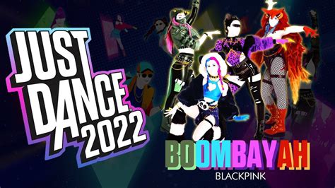 Just Dance 2022 Boombayah Youtube