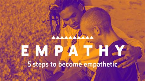 Can You Learn To Be Empathetic Yes 5 Steps To Empathy