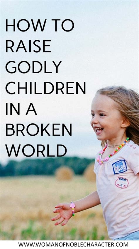 Raising Godly Children In A Broken World Eight Tips To Strengthen Their