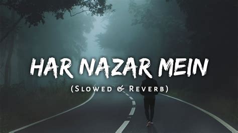 Slowed And Reverb Har Nazar Mein Lofi Song🎧🤗 Arijit Singh Tu Hi Mera Meet Hai Ji Lofi
