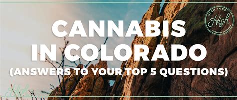 Cannabis In Colorado Answers To Your Top 5 Questions Hightops