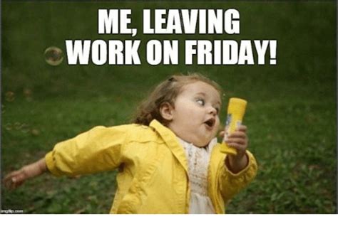 And now, he has finally put the work to an end and is trying to calm down now. ME LEAVING WORK ON FRIDAY! | Friday Meme on ME.ME