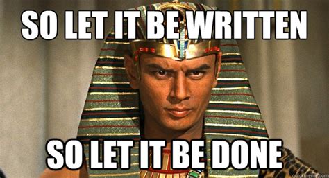 So Let It Be Written So Let It Be Done Yul Brynner Done Quickmeme