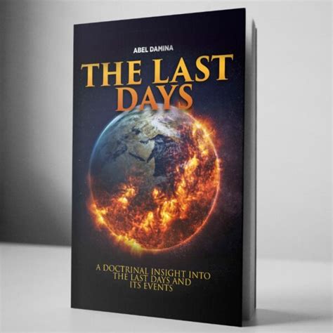 The Last Days E Copy Only Abel Damina Ministries International