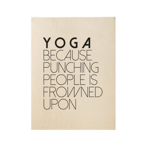 Yoga Because Punching People In Frowned Upon Wood Poster Zazzle