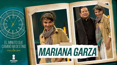 Mariana Garza En El Minuto Que Cambió Mi Destino Programa Completo