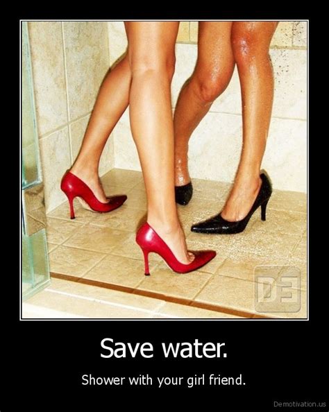 Save Watershower With Your Girl Friendde Demotivation Posters Funny Pictures