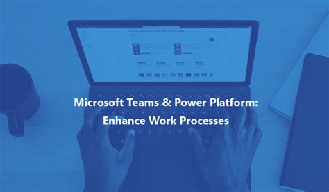 Microsoft Teams And Power Platform Enhance Work Processes Apex Digital