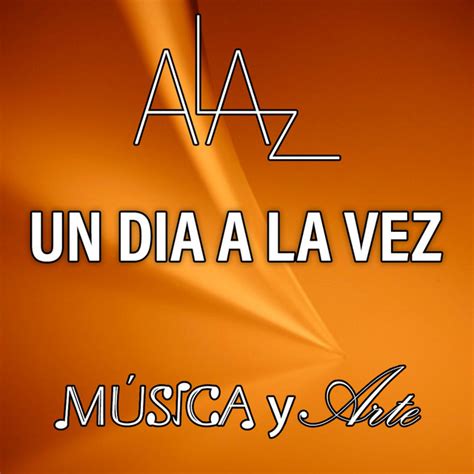 Un Día A La Vez Single By Alaz Spotify