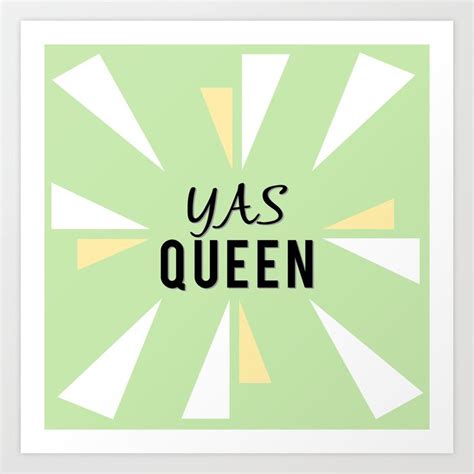 Yas Queen Art Print By Spaceygracie Society6