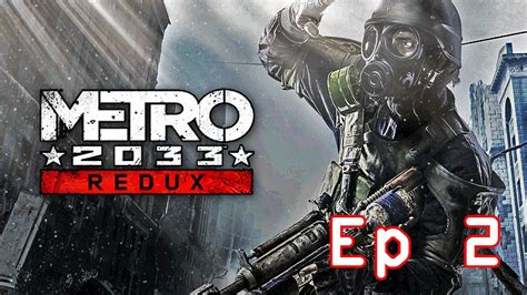 Metro 2033 Redux Walkthrough Ep 2 Lets Play Gameplay Playthrough Ps4