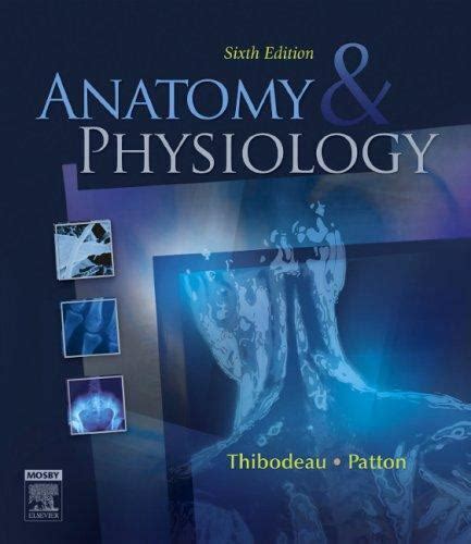 Anatomy And Physiology By Kevin T Patton And Gary A Thibodeau 2006