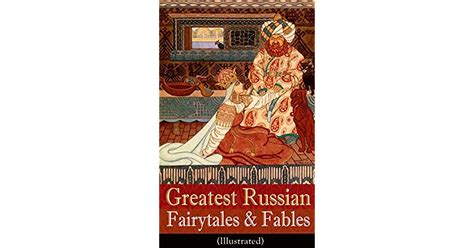 Greatest Russian Fairytales And Fables Illustrated Over 125 Stories