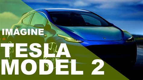 Tesla Model 2 Design Imagine 2021 Youtube