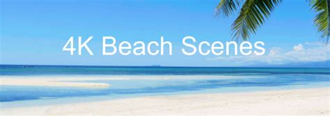 Beach Screensavers 4k Beach Scenes With 51 Surround