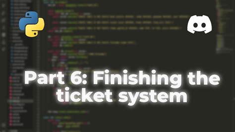 Discord Bot Programming Part 6 Finishing The Ticket System Python